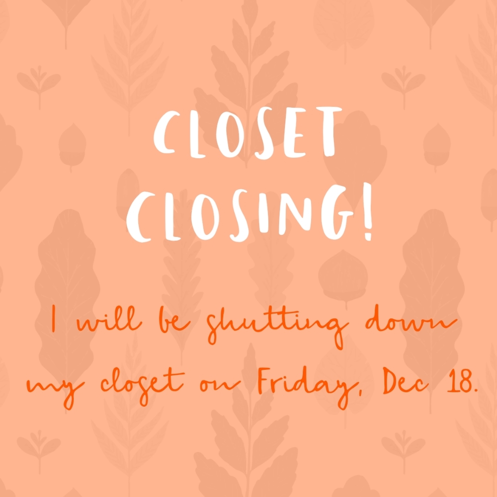 Closet closing down!